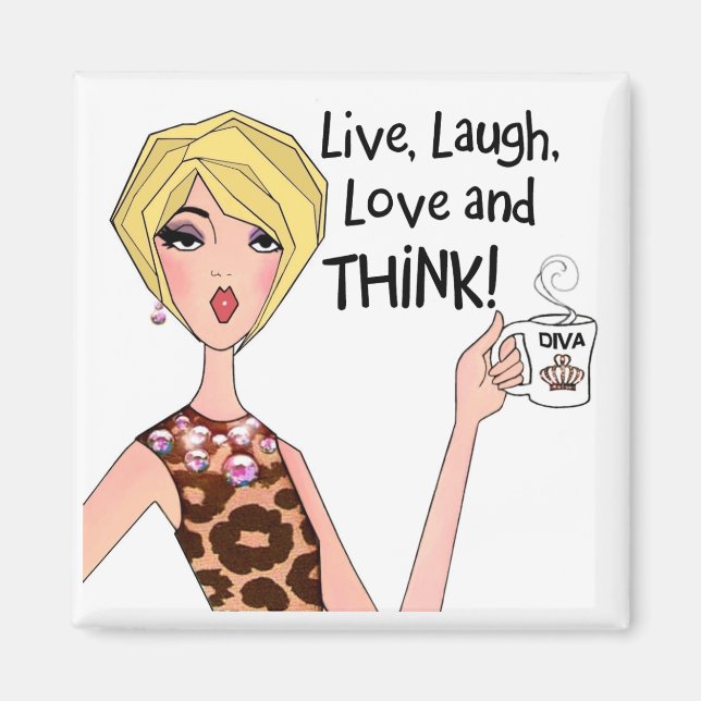 "LIVE, LAUGH, LOVE and THINK!" DIVA Magnets (Front)