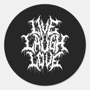 Live Laugh Love Black Metal Parody Fun Typography Classic Round Sticker