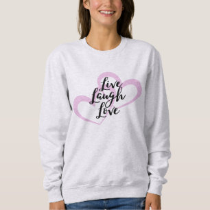 Live Laugh Love Cute Positive Design Sweatshirt