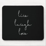 Live laugh love mousepad<br><div class="desc">Live laugh love,  inspirational words for this minimalist mousepad.</div>