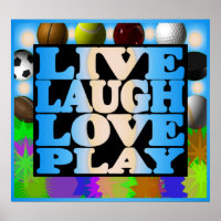 Live Laugh Love Play Sports Poster