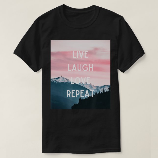 Live Laugh Love Repeat  T-Shirt (Design Front)