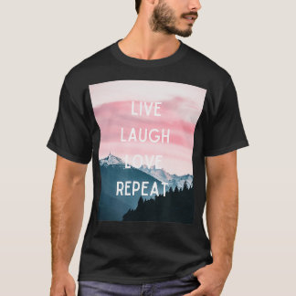 Live Laugh Love Repeat  T-Shirt