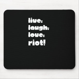 Live. Laugh. Love. Riot! Protest Gear-activist App Mouse Mat