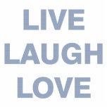 Live Laugh Love Standing Photo Sculpture<br><div class="desc">Live laugh love blue sculpture</div>