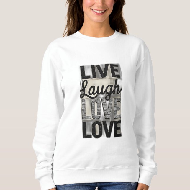 Live / Laugh / Love Sweatshirt (Front)