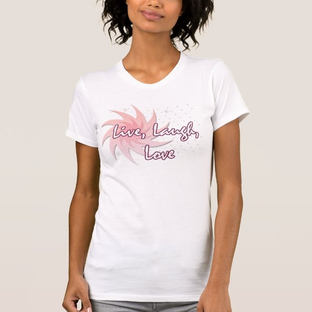 Live, Laugh, Love T-Shirt (Front)