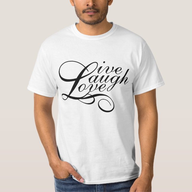 live laugh love T-Shirt (Front)