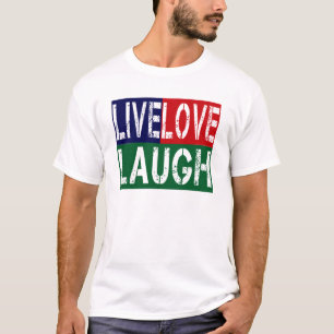 LIVE, LAUGH, LOVE T-Shirt
