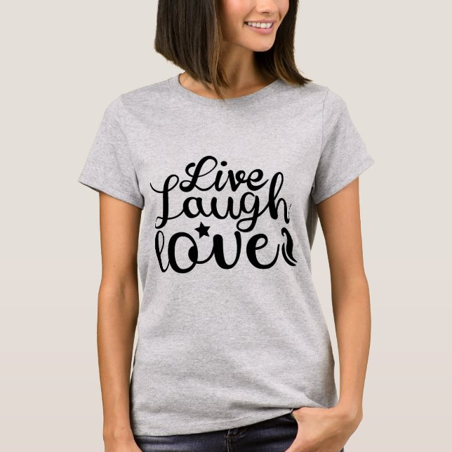 Live Laugh Love" T-Shirt - Spread Positivity (Front)