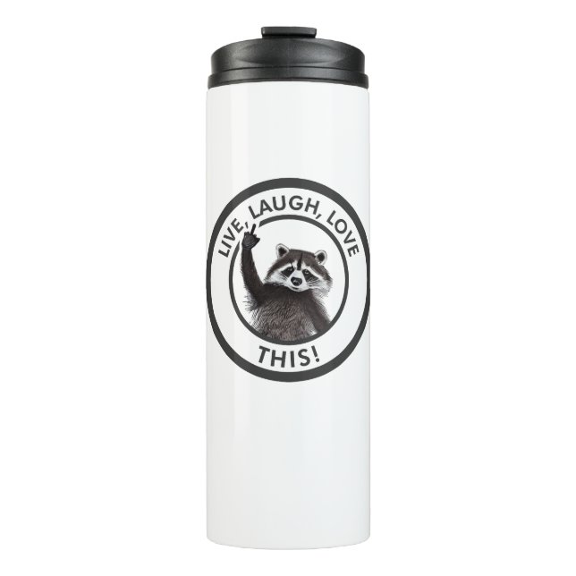 Live Laugh Love This Funny Racoon Thermal Tumbler (Front)