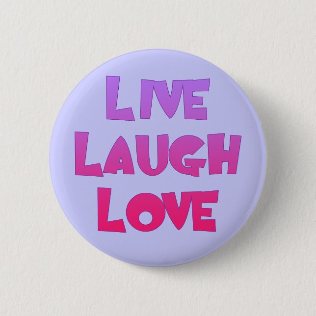 LIVE LAUGH LOVE Tshirts, Gifts 6 Cm Round Badge (Front)