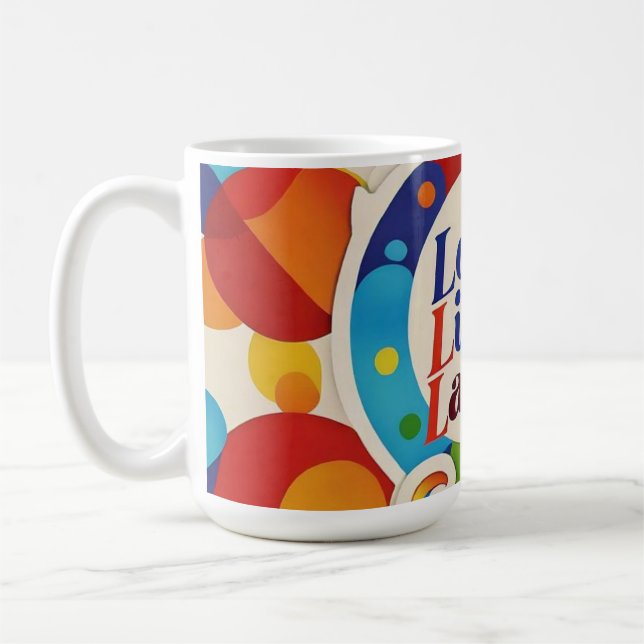 "Live, Laugh, Love Unconditionally" Coffee Mug (Left)