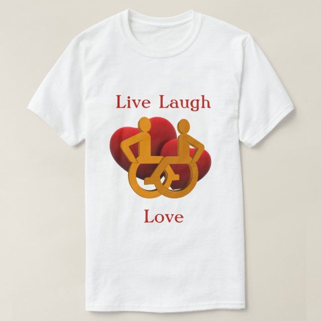Live Laugh Love with Wheelchair Hearts T-Shirt (Design Front)