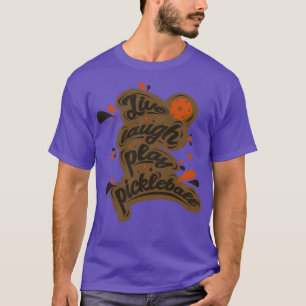 Live Laugh Play Pickleball 1 T-Shirt