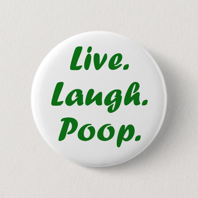 Live Laugh Poop 6 Cm Round Badge (Front)