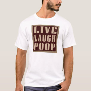 Live laugh poop humour saying T-Shirt