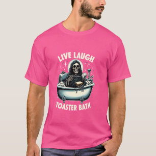 Live Laugh Toaster Bath Funny Skeleton Halloween D T-Shirt