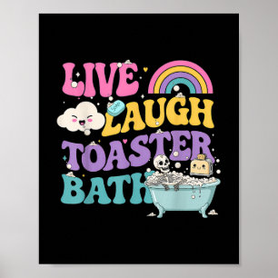 Live Laugh Toaster Bath Funny Skeleton Meme Dark H Poster