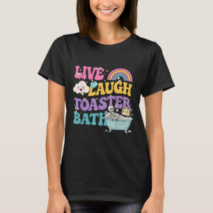 Live Laugh Toaster Bath Funny Skeleton Meme Dark H T-Shirt