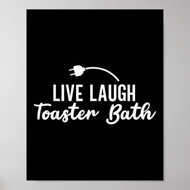 Live Laugh Toaster Bath Inspirational Life Love  Poster (Front)