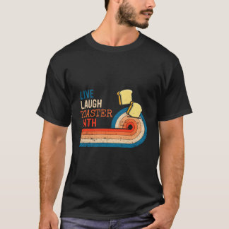 Live Laugh Toaster Bath Inspirational T-Shirt
