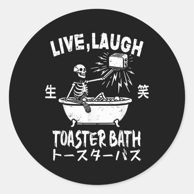 Live Laugh Toaster Bath Japanese Funny Skeleton Me Classic Round Sticker (Front)