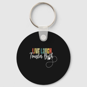 Live Laugh Toaster Bath Meme Funny Retro Vintage Key Ring