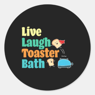 Live Laugh Toaster Bath Saying Motivational Classic Round Sticker