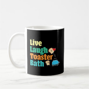 Live Laugh Toaster Bath Saying Motivational Coffee Mug