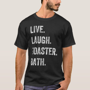 Live Laugh Toaster Bath T-Shirt