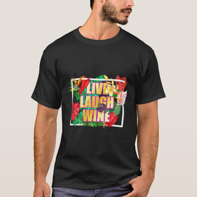 Live Laugh Wine For Women Who Love Wine T-Shirt (Front)