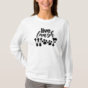 LIVE LAUGH WOOF funny doggy dad pet puppy mum kid  T-Shirt