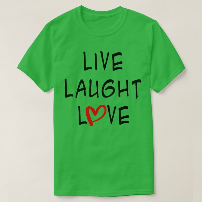Live Laught Love T-Shirt (Design Front)