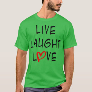 Live Laught Love T-Shirt