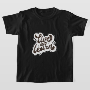 Live & Learn T-Shirt Inspirational quote T-shirt