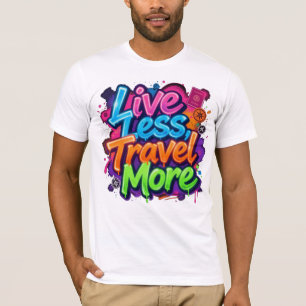 Live Less Travel More Neon Graffiti Travel Quote T-Shirt