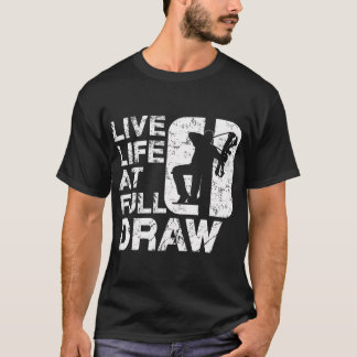 Live Life At Full Draw Bowhunting T-Shirt