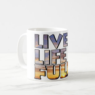 Live Life Fully Quote Coffee Mug