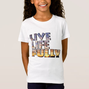 Live Life Fully Quote T-Shirt