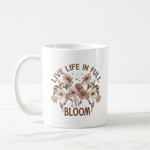 Live life in full bloom coffee mug