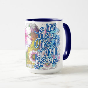Live Life In Full Bloom Mug