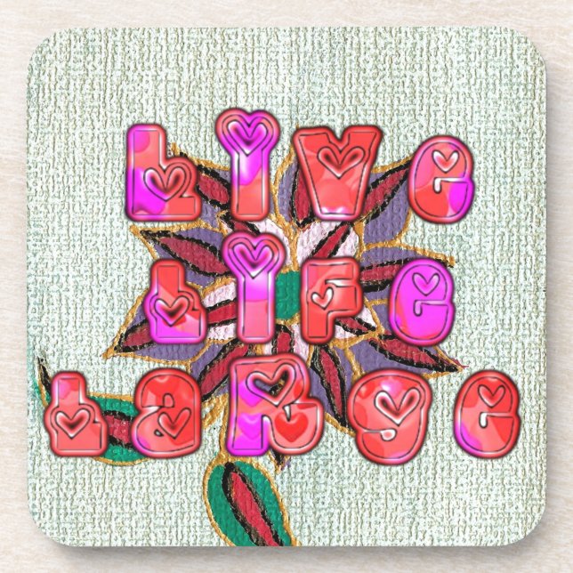 "Live Life Large" Art Print Coaster (Front)