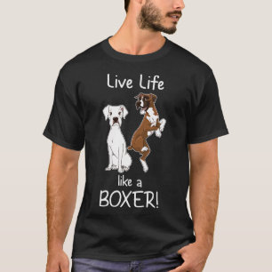 Live Life Like A Boxer Boxer Dog For Women T-Shirt