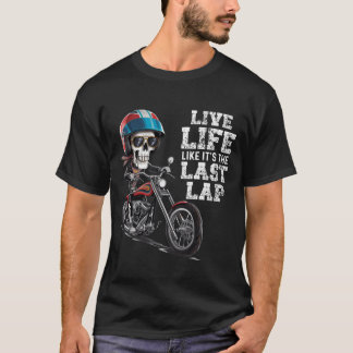 Live Life Like Itshe Last Lap Car Racing Quotes gi T-Shirt