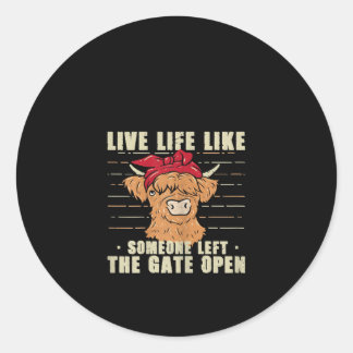 Live Life Like Someone Left The Gate Open Cow Gift Classic Round Sticker