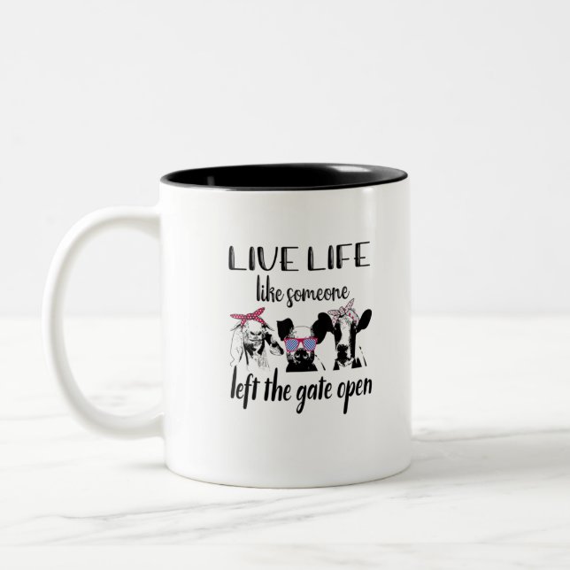 Live Life Like Someone Left The Gate Open Farm Two-Tone Coffee Mug (Left)