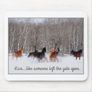 Live Life.....Like someone left the gate open! Mouse Mat