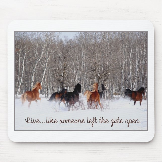 Live Life.....Like someone left the gate open! Mouse Mat (Front)