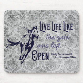 Live Life Like The Gate Was Left Open Mouse Mat